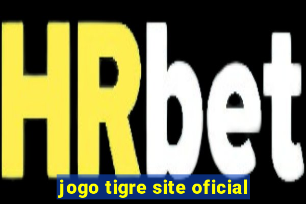 jogo tigre site oficial